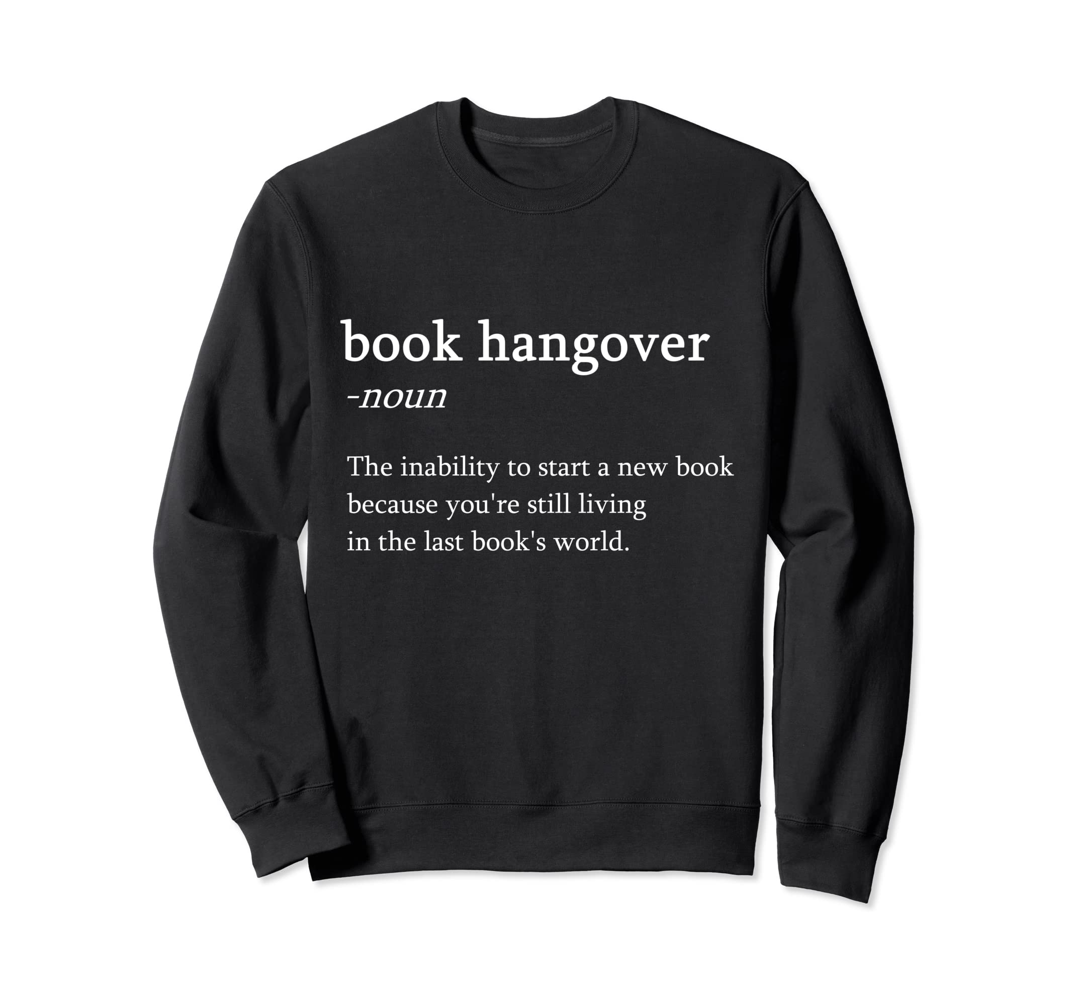 Book Hangover Funny Reading Books Sweatshirt - Casual Everyday Wear Unisex - T-Shirt, Sweatshirt, Hoodie