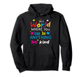 World Where You Can Be Anything Be Kind Hoodie - Novelty Apparel for Adults - T-Shirt, Sweatshirt, Hoodie