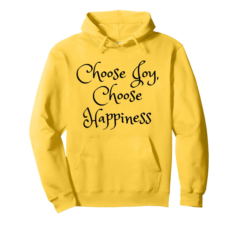 Choose Joy Choose Happiness Be Hoodie - Casual Everyday Wear Men Women - T-Shirt, Sweatshirt, Hoodie