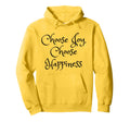 Choose Joy Choose Happiness Be Hoodie - Casual Everyday Wear Men Women - T-Shirt, Sweatshirt, Hoodie