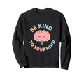 Be Kind To Your Mind Pastel Mental Sweatshirt - Unique Graphic for Adults - T-Shirt, Sweatshirt, Hoodie