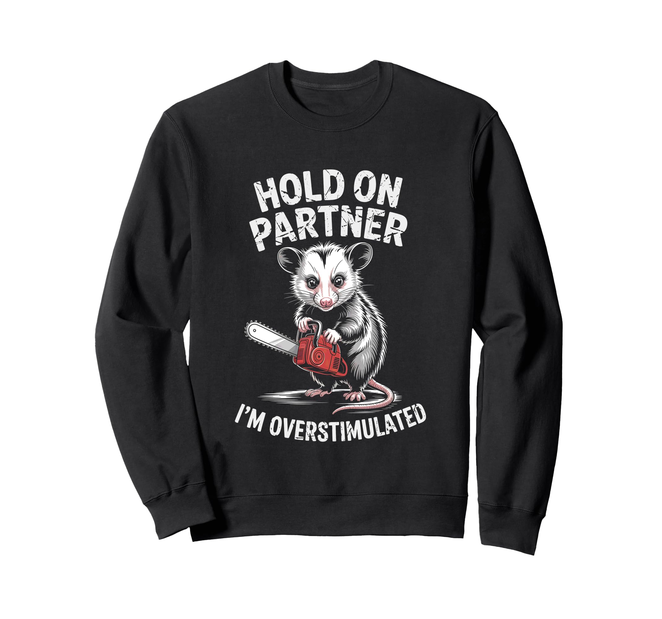 Opossum Rat And Chainsaw Hold Sweatshirt - Custom Art Print Men Women - T-Shirt, Sweatshirt, Hoodie