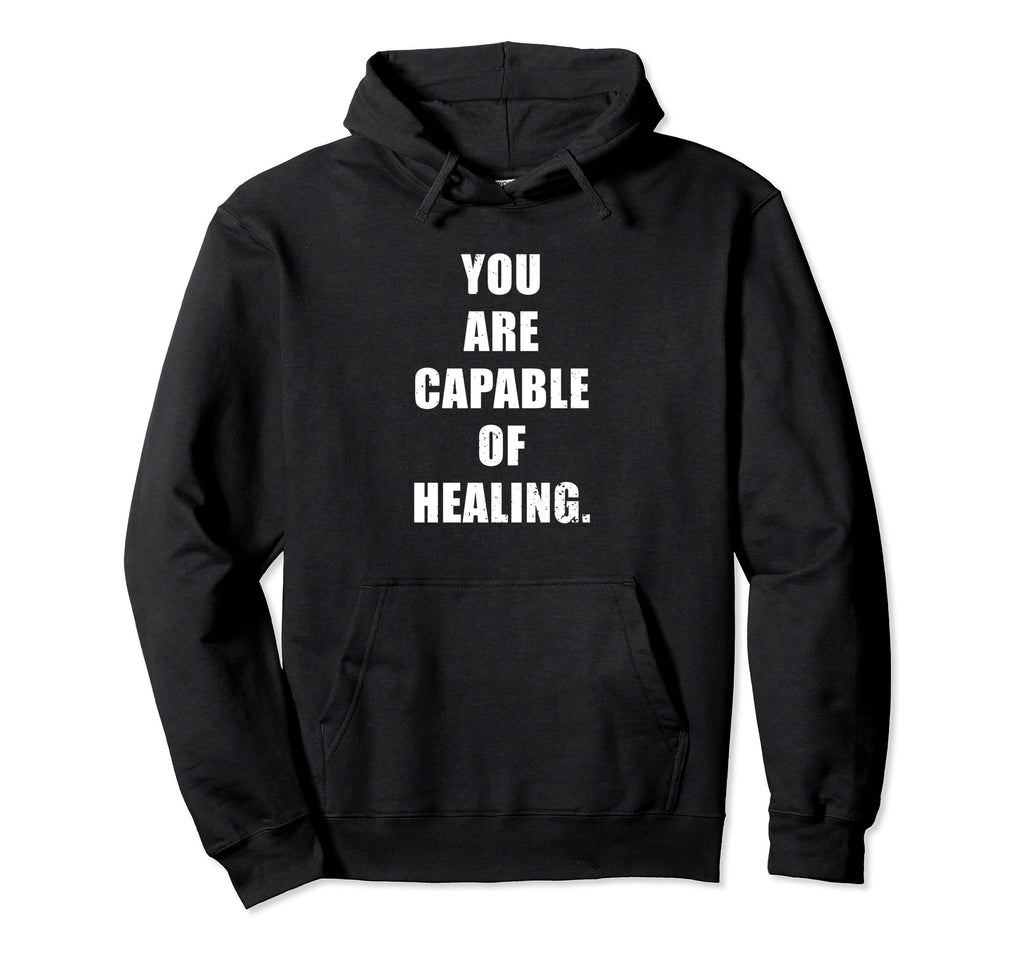 You Are Capable Healing Depression And Hoodie - Graphic Print Men Women - T-Shirt, Sweatshirt, Hoodie