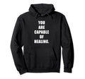 You Are Capable Healing Depression And Hoodie - Graphic Print Men Women - T-Shirt, Sweatshirt, Hoodie
