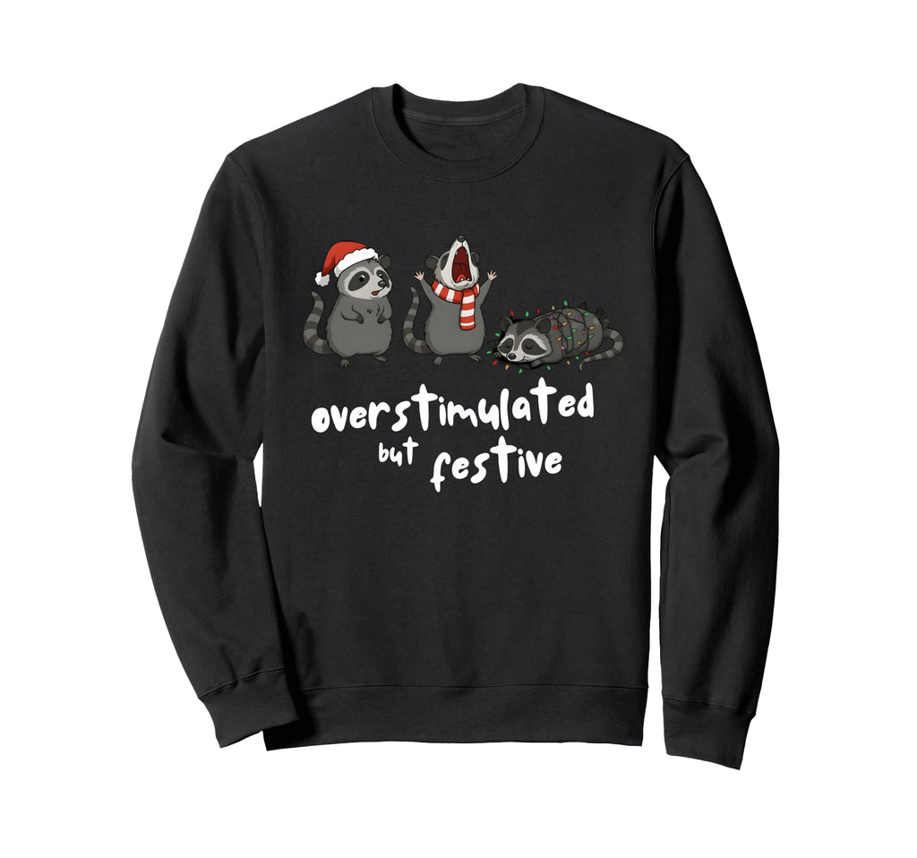 Funny Raccoon Overstimulated But Sweatshirt - Casual Everyday Wear Unisex - T-Shirt, Sweatshirt, Hoodie