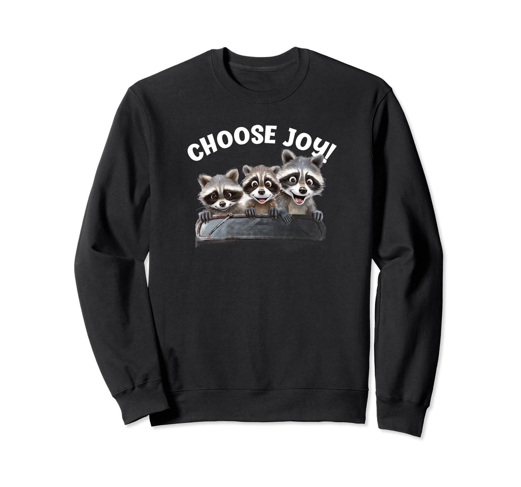 Choose Joy Raccoon Three Raccoons Car Sweatshirt - Trendy Graphic Unisex - T-Shirt, Sweatshirt, Hoodie