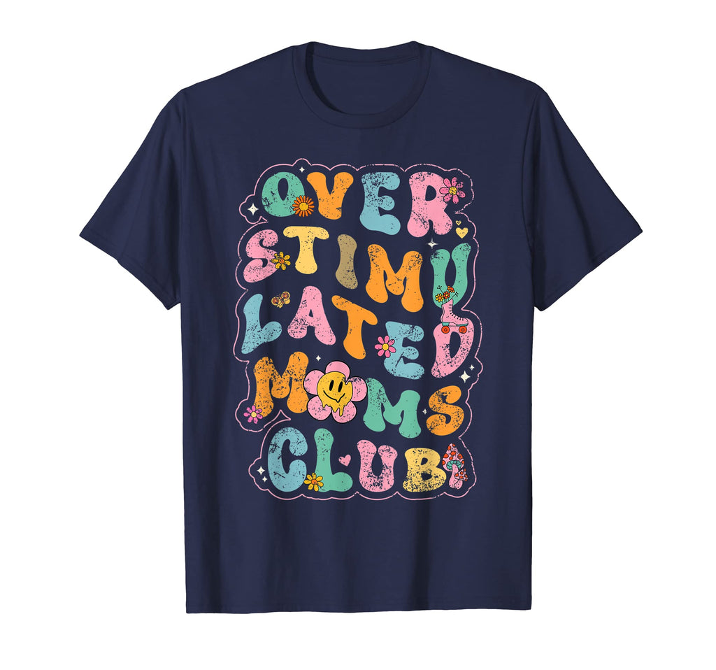 Overstimulated Moms Club T-Shirt - Custom Art Print Men Women - T-Shirt, Sweatshirt, Hoodie