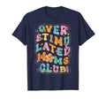 Overstimulated Moms Club T-Shirt - Custom Art Print Men Women - T-Shirt, Sweatshirt, Hoodie