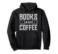 Books And Coffee Lovers Reading Time Hoodie - Streetwear Style Unisex - T-Shirt, Sweatshirt, Hoodie