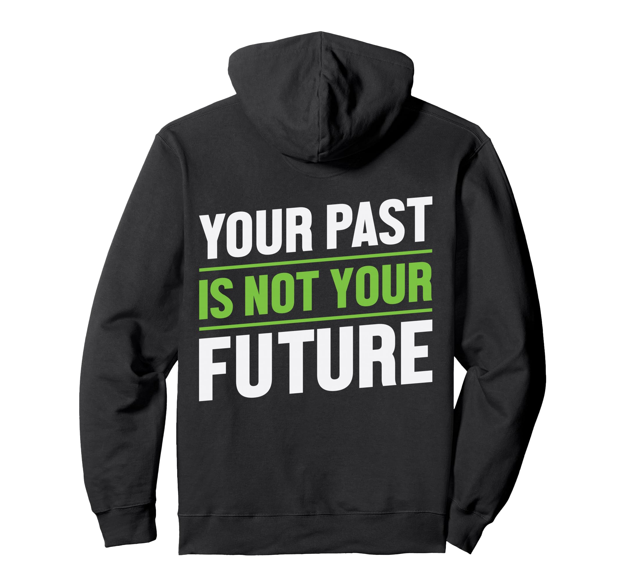 Your Past Is Not Your Future Health Hoodie - Fun Novelty Design Men Women - T-Shirt, Sweatshirt, Hoodie