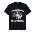 Doctor Says It Is Incurable Meditation T-Shirt - Custom Art Print Unisex - T-Shirt, Sweatshirt, Hoodie