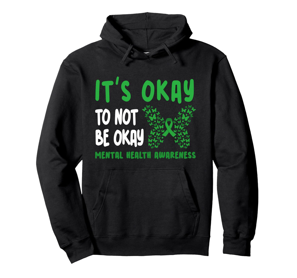 Its Okay Not To Be Okay Mental Health Hoodie - Streetwear Style Unisex - T-Shirt, Sweatshirt, Hoodie