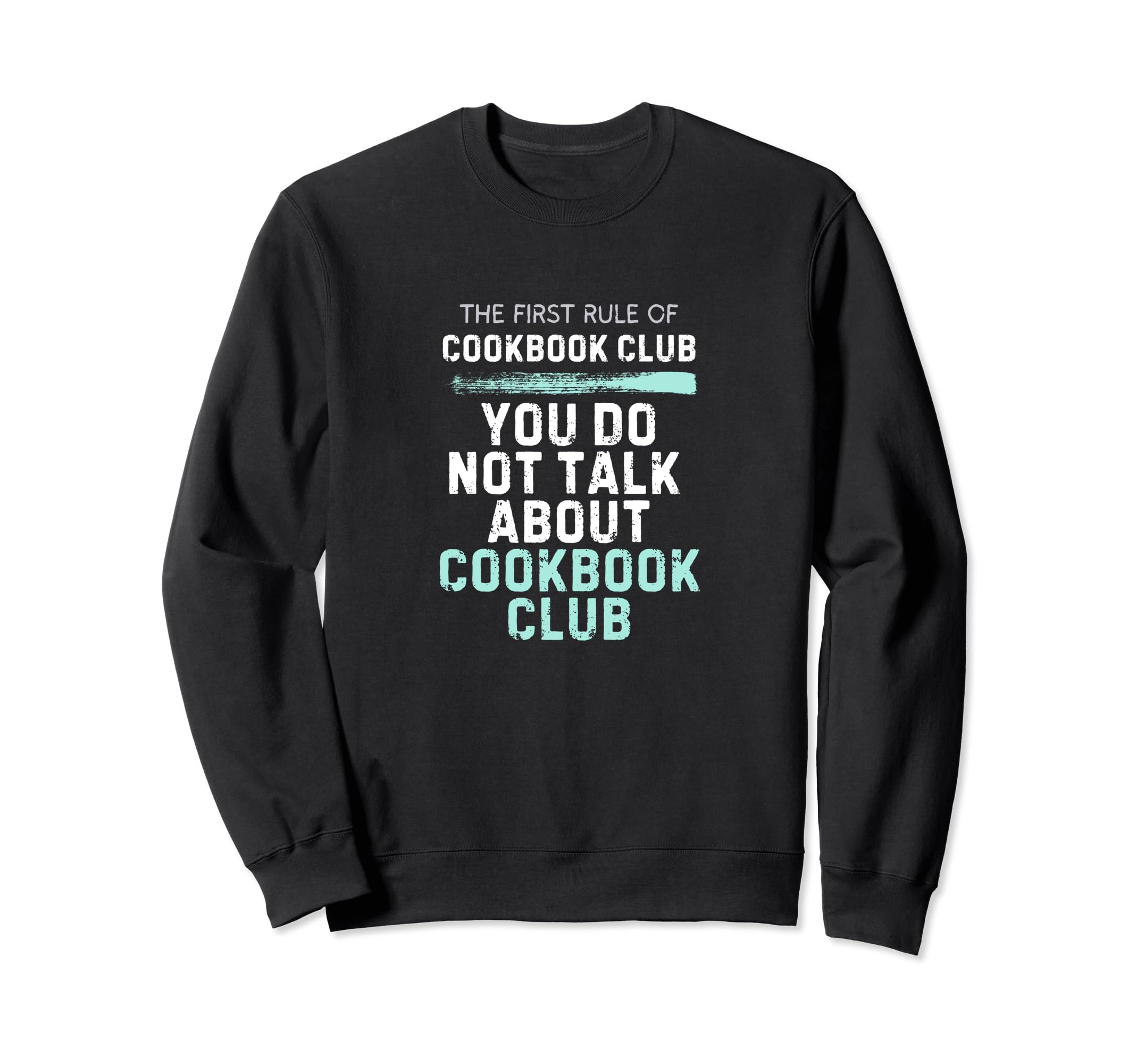 Funny Cookbook First Rule Sweatshirt - Streetwear Style for Adults - T-Shirt, Sweatshirt, Hoodie