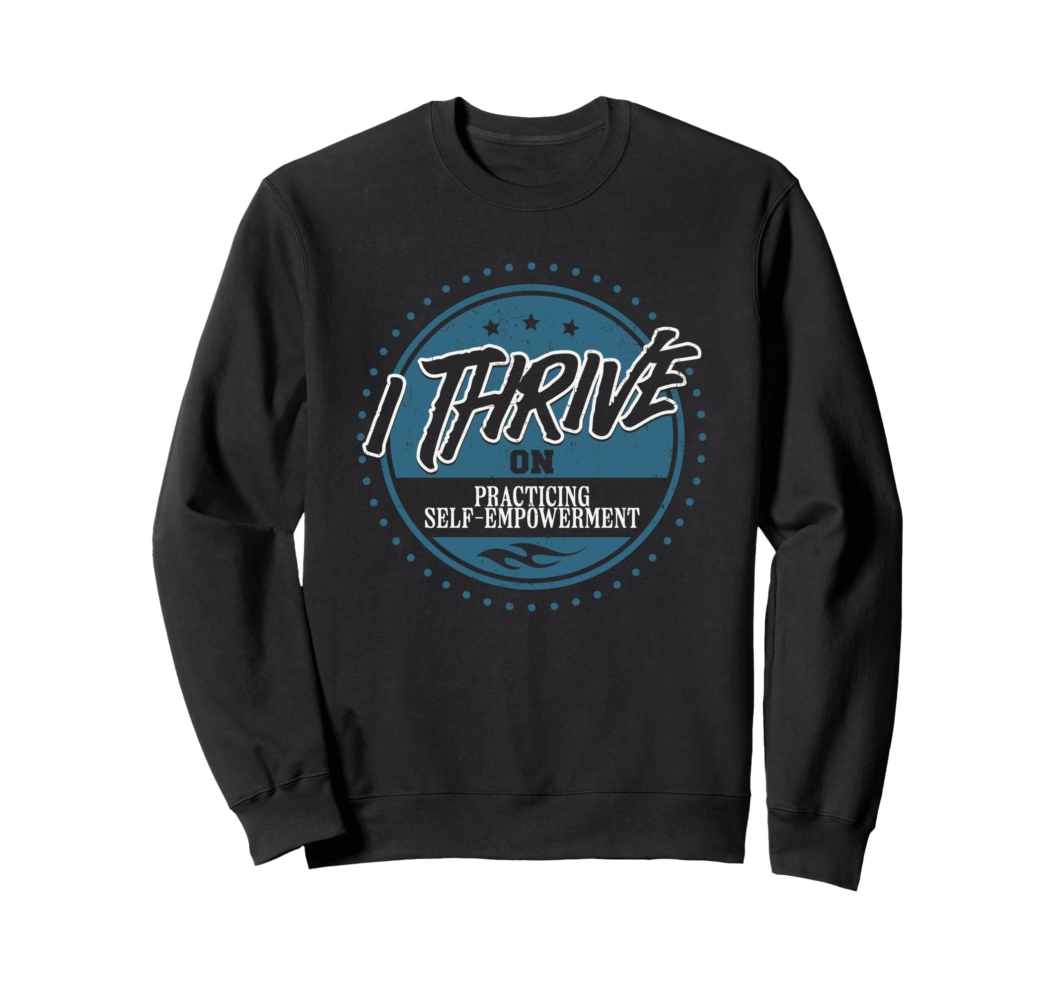 I Thrive Practicing Self Empowerment Sweatshirt - Minimalist Print Unisex - T-Shirt, Sweatshirt, Hoodie