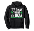 Its Okay To Not Be Okay Mental Hoodie - Aesthetic Graphic for Adults - T-Shirt, Sweatshirt, Hoodie