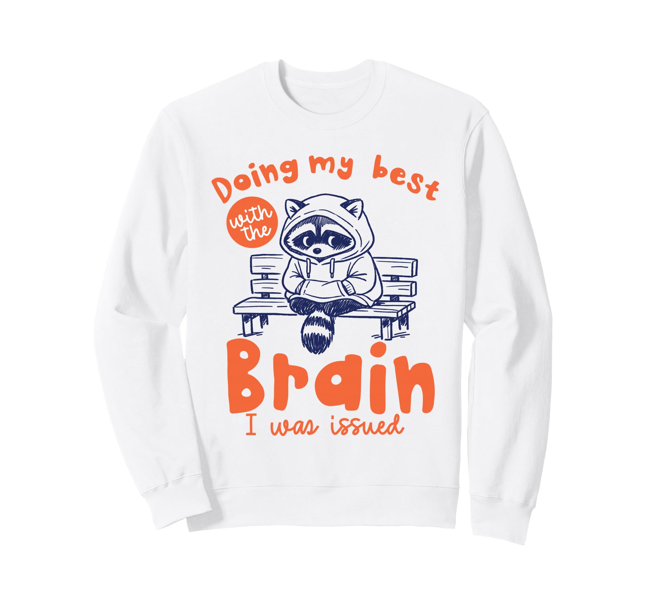 Doing My Best Raccoon Brain Sweatshirt - Custom Art Print for Adults - T-Shirt, Sweatshirt, Hoodie
