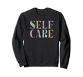 Self Care Word Stack Sweatshirt - Novelty Apparel Unisex - T-Shirt, Sweatshirt, Hoodie