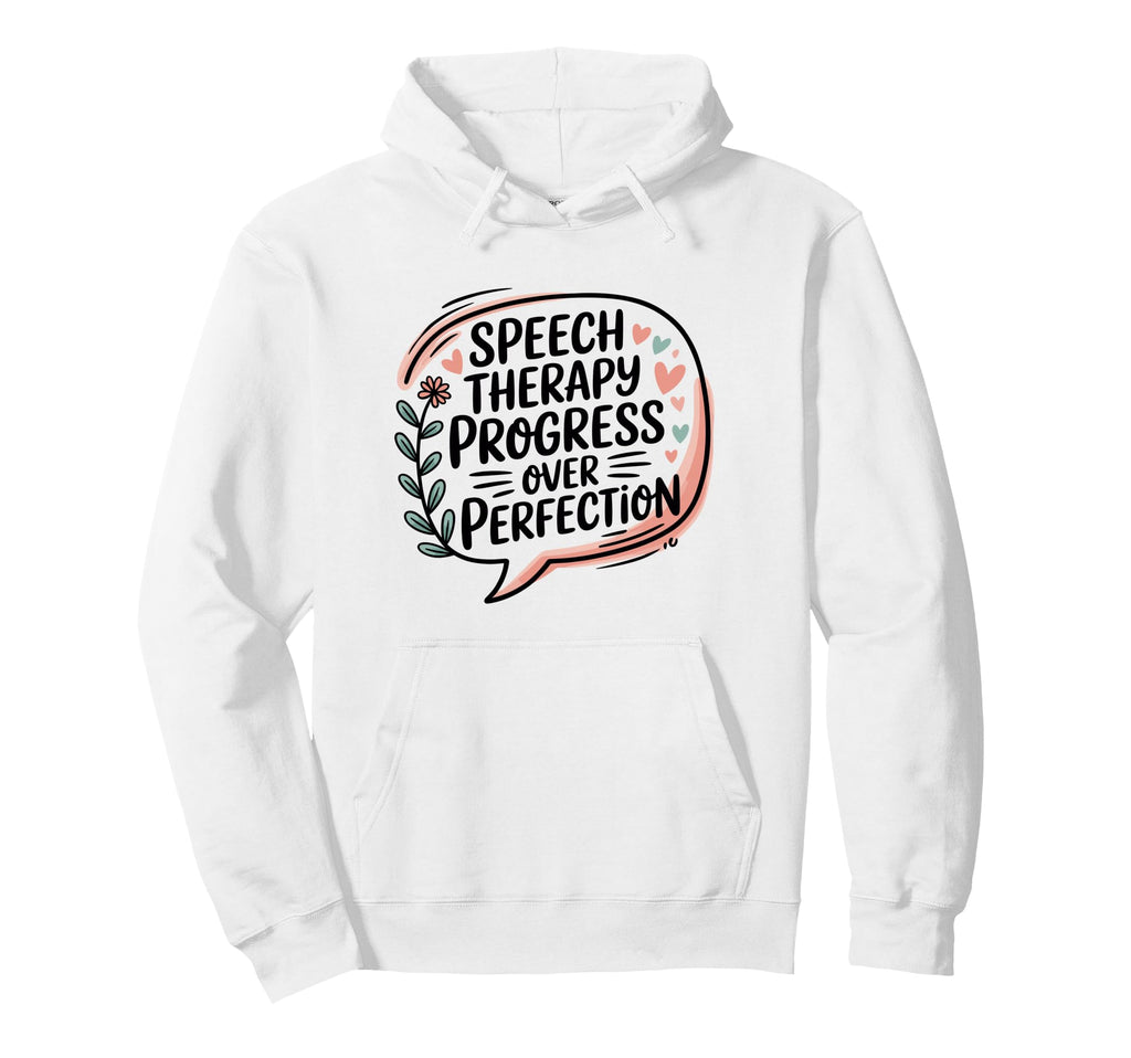 Speech Therapy Progress Over Perfection Hoodie - Custom Art Print Unisex - T-Shirt, Sweatshirt, Hoodie