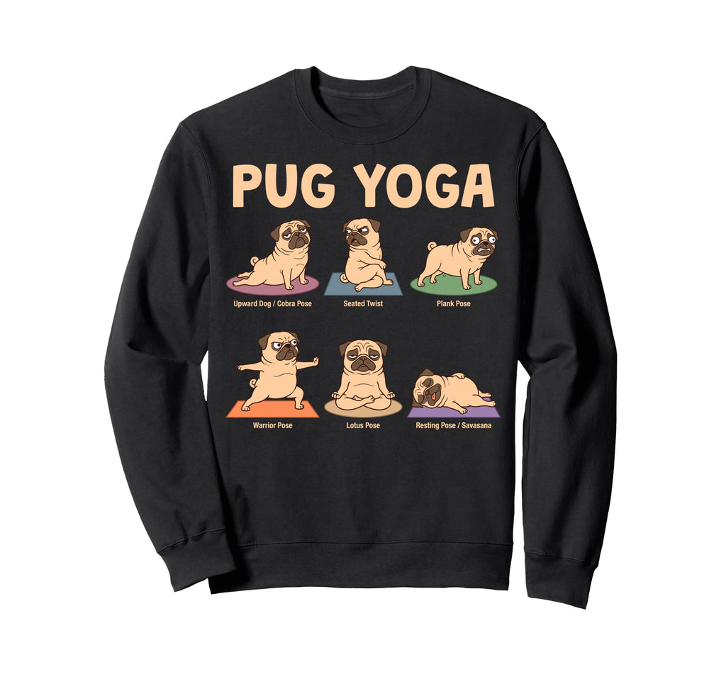 Pug Yoga Poses Dog Meditation Sweatshirt - Casual Everyday Wear Men Women - T-Shirt, Sweatshirt, Hoodie