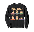 Pug Yoga Poses Dog Meditation Sweatshirt - Casual Everyday Wear Men Women - T-Shirt, Sweatshirt, Hoodie
