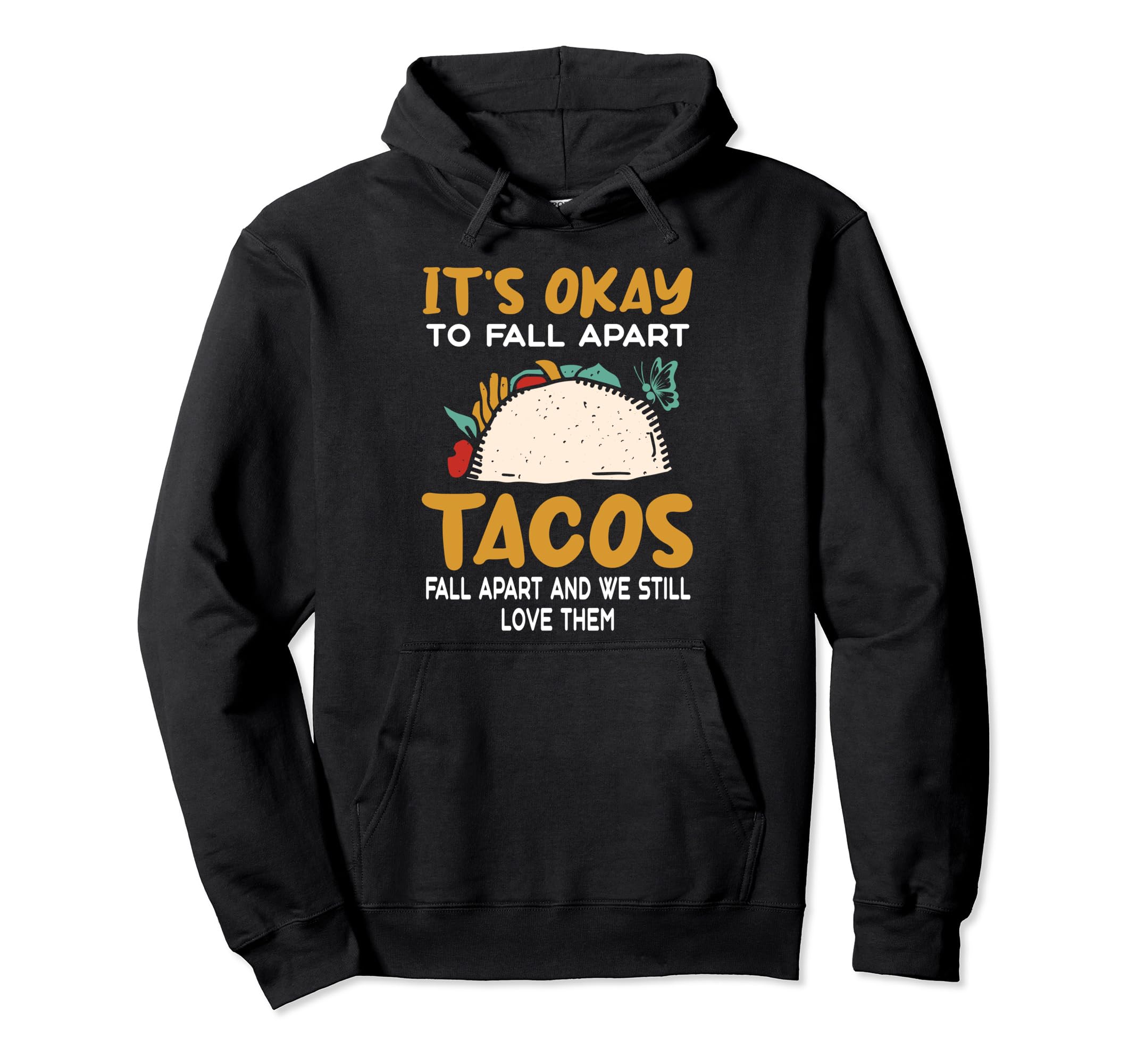 Tacos Fall Apart Depression Mental Hoodie - Unique Graphic Men Women - T-Shirt, Sweatshirt, Hoodie