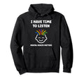 Brain Illness I Have Time To Listen Hoodie - Minimalist Print Men Women - T-Shirt, Sweatshirt, Hoodie