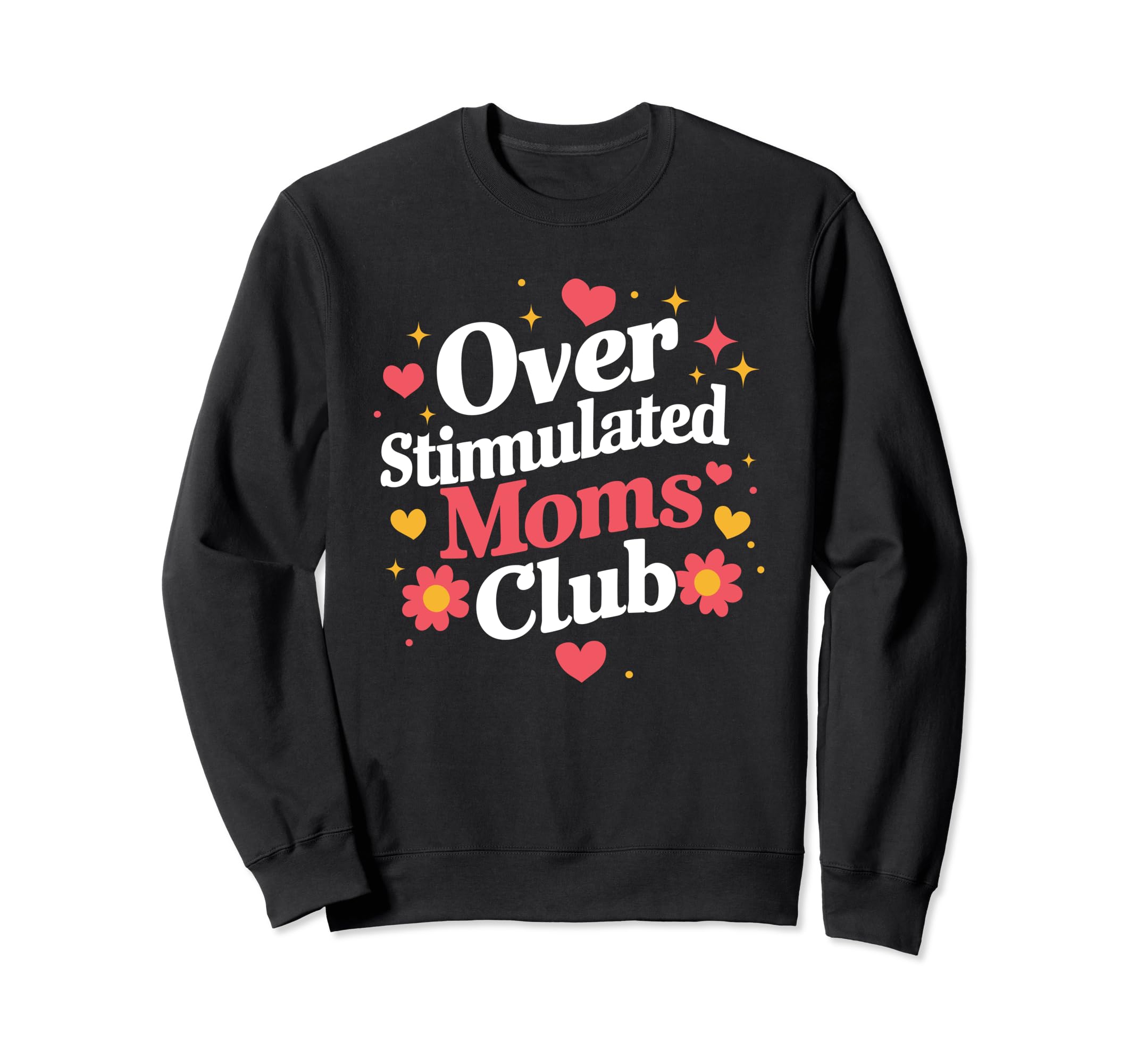 Mothers Day Mom Groovy Overstimulated Sweatshirt - Streetwear Style Unisex - T-Shirt, Sweatshirt, Hoodie
