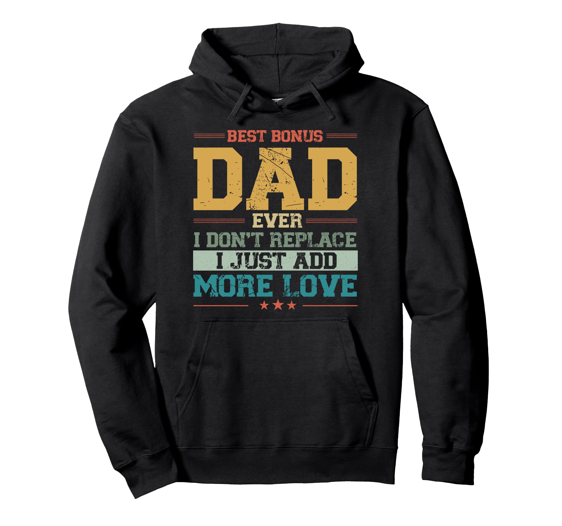 Best Bonus Dad Ever I Dont Replace I Hoodie - Trendy Graphic for Adults - T-Shirt, Sweatshirt, Hoodie