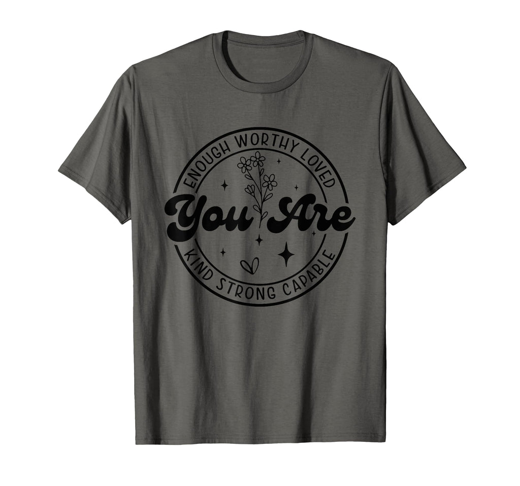 You Are Enough Motivational T-Shirt - Casual Everyday Wear for Adults - T-Shirt, Sweatshirt, Hoodie