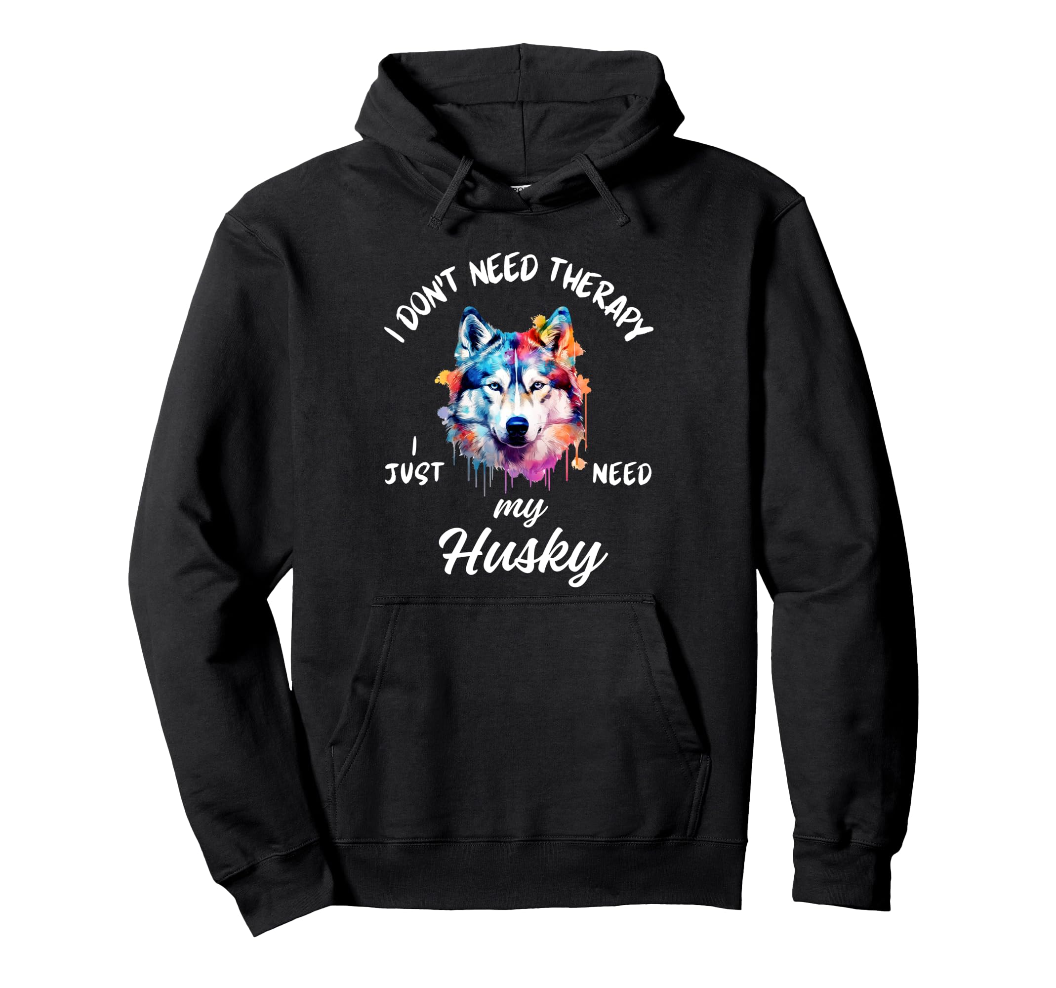 Husky Dog Lover I Just Need My Husky Hoodie - Custom Art Print Unisex - T-Shirt, Sweatshirt, Hoodie