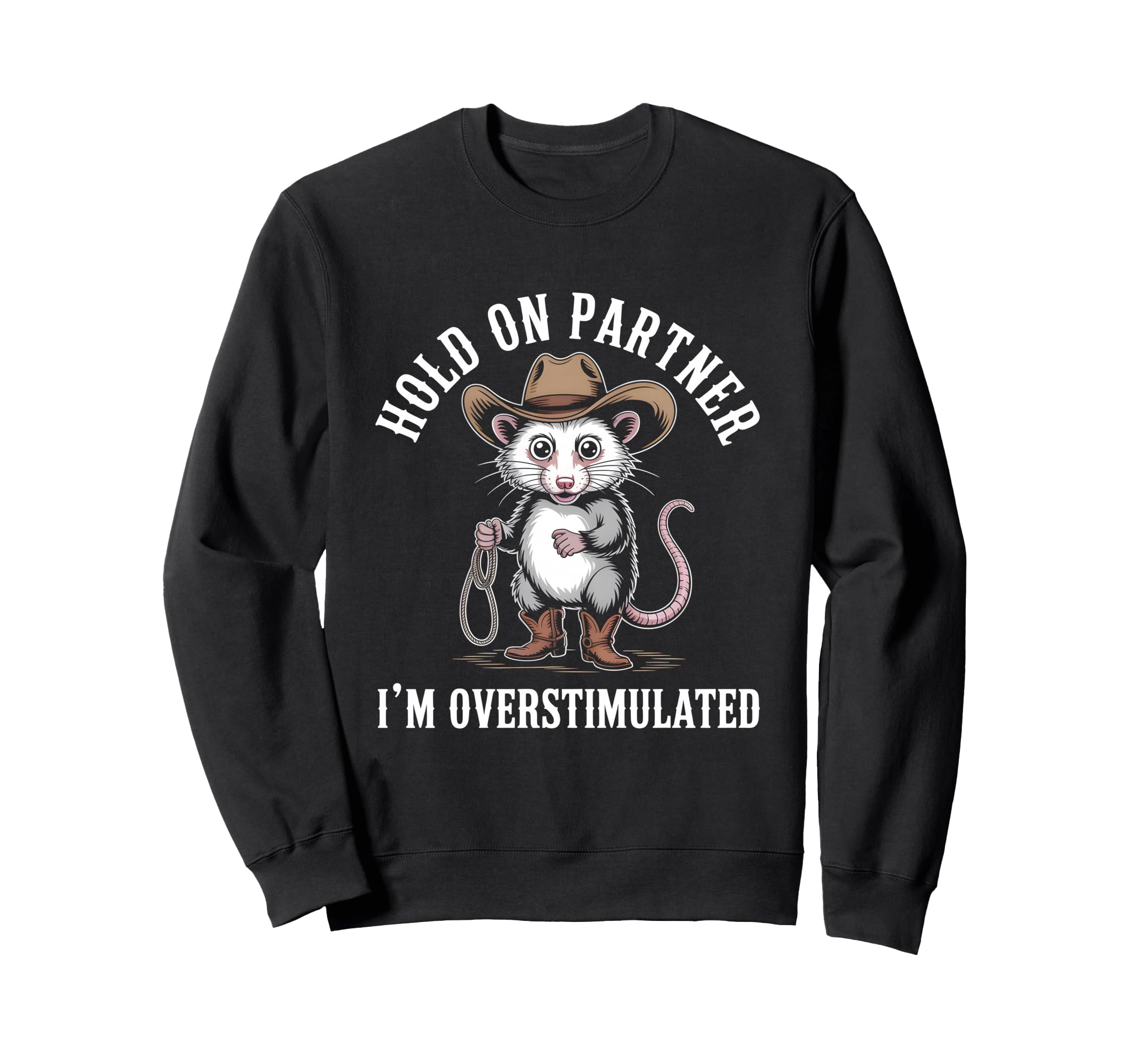 Hold Partner Im Overstimulated Sweatshirt - Streetwear Style for Adults - T-Shirt, Sweatshirt, Hoodie