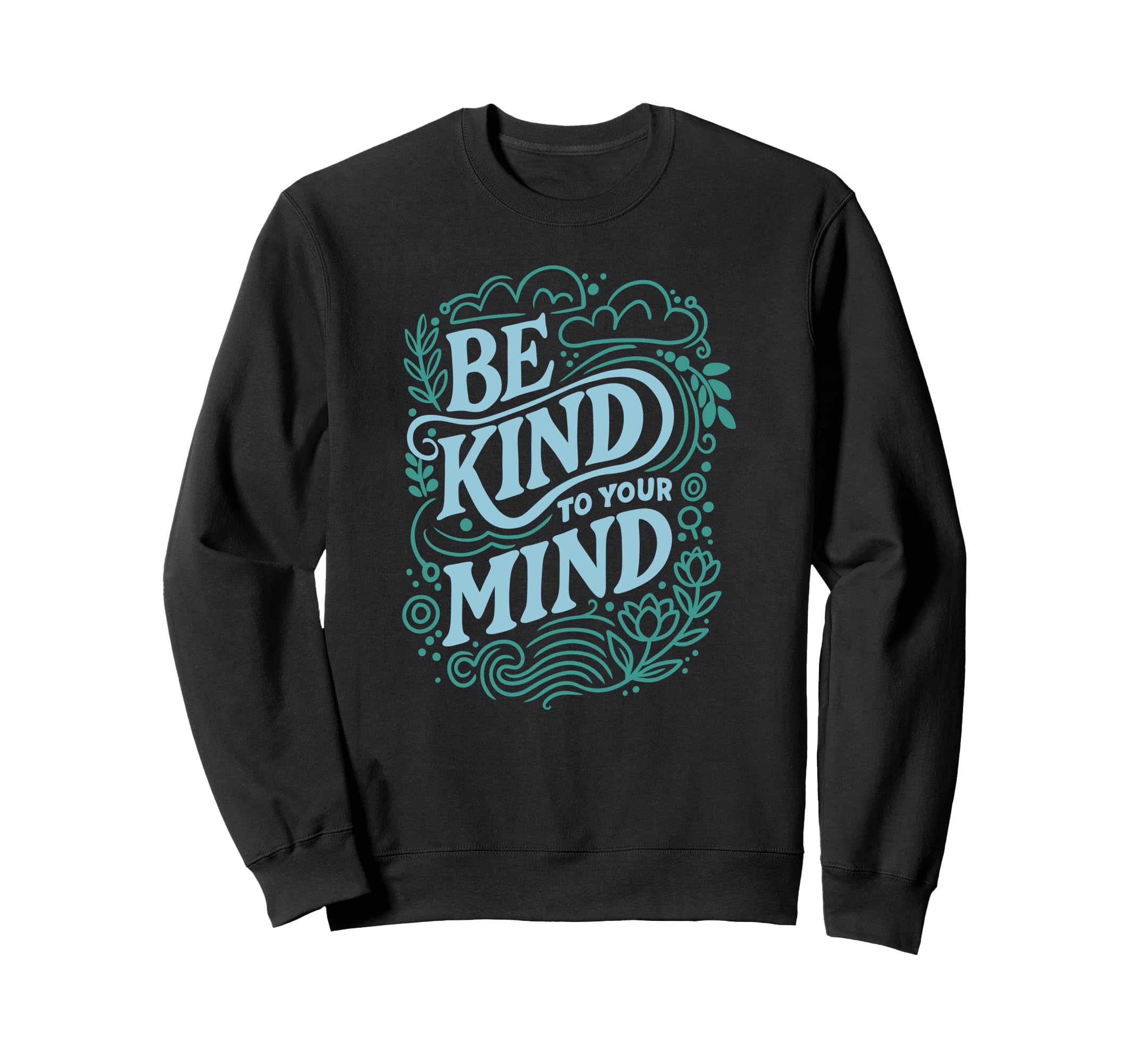 Be Kind To Your Mind Self Care Sweatshirt - Minimalist Print for Adults - T-Shirt, Sweatshirt, Hoodie