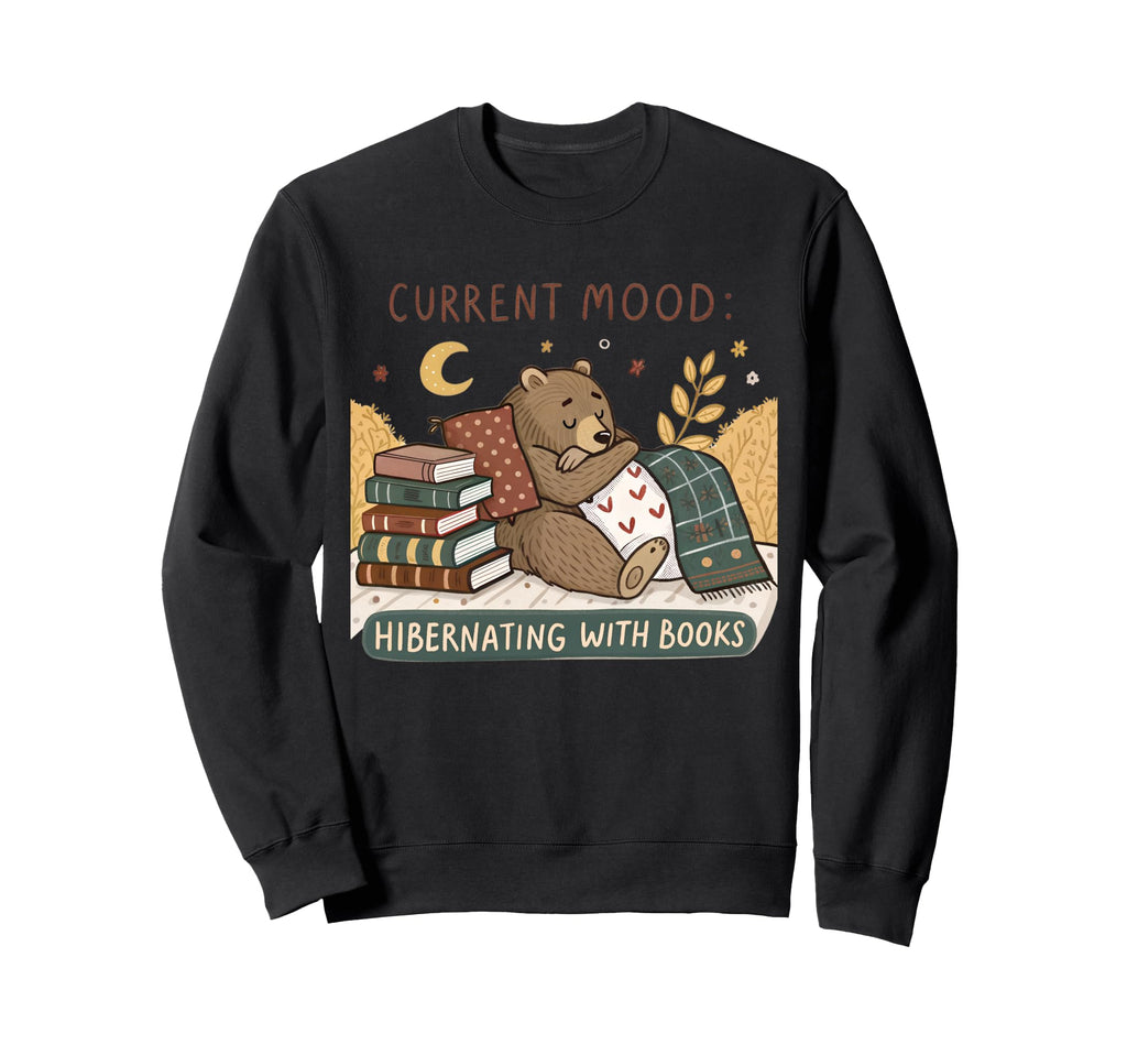 Current Mood Hibernating Books Sweatshirt - Unique Graphic for Adults - T-Shirt, Sweatshirt, Hoodie