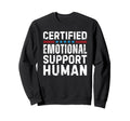 Certified Emotional Support Human T T-Shirt - Streetwear Style Unisex - T-Shirt, Sweatshirt, Hoodie