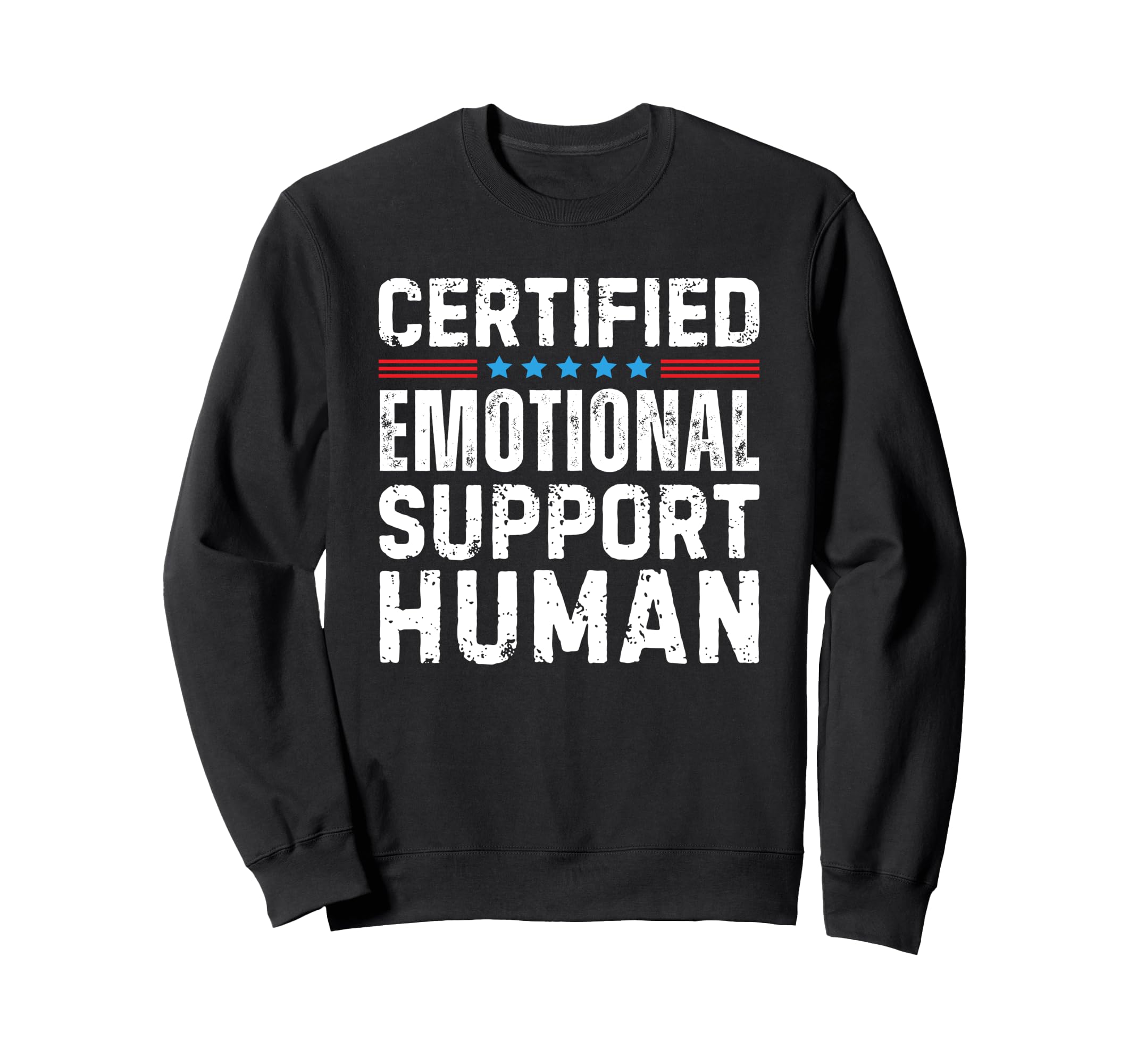Certified Emotional Support Human T T-Shirt - Streetwear Style Unisex - T-Shirt, Sweatshirt, Hoodie