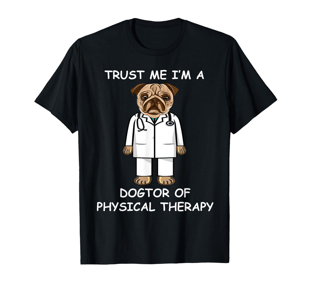 Trust Me Im Dogtor Physical Therapy Dog T-Shirt - Streetwear Style Unisex - T-Shirt, Sweatshirt, Hoodie