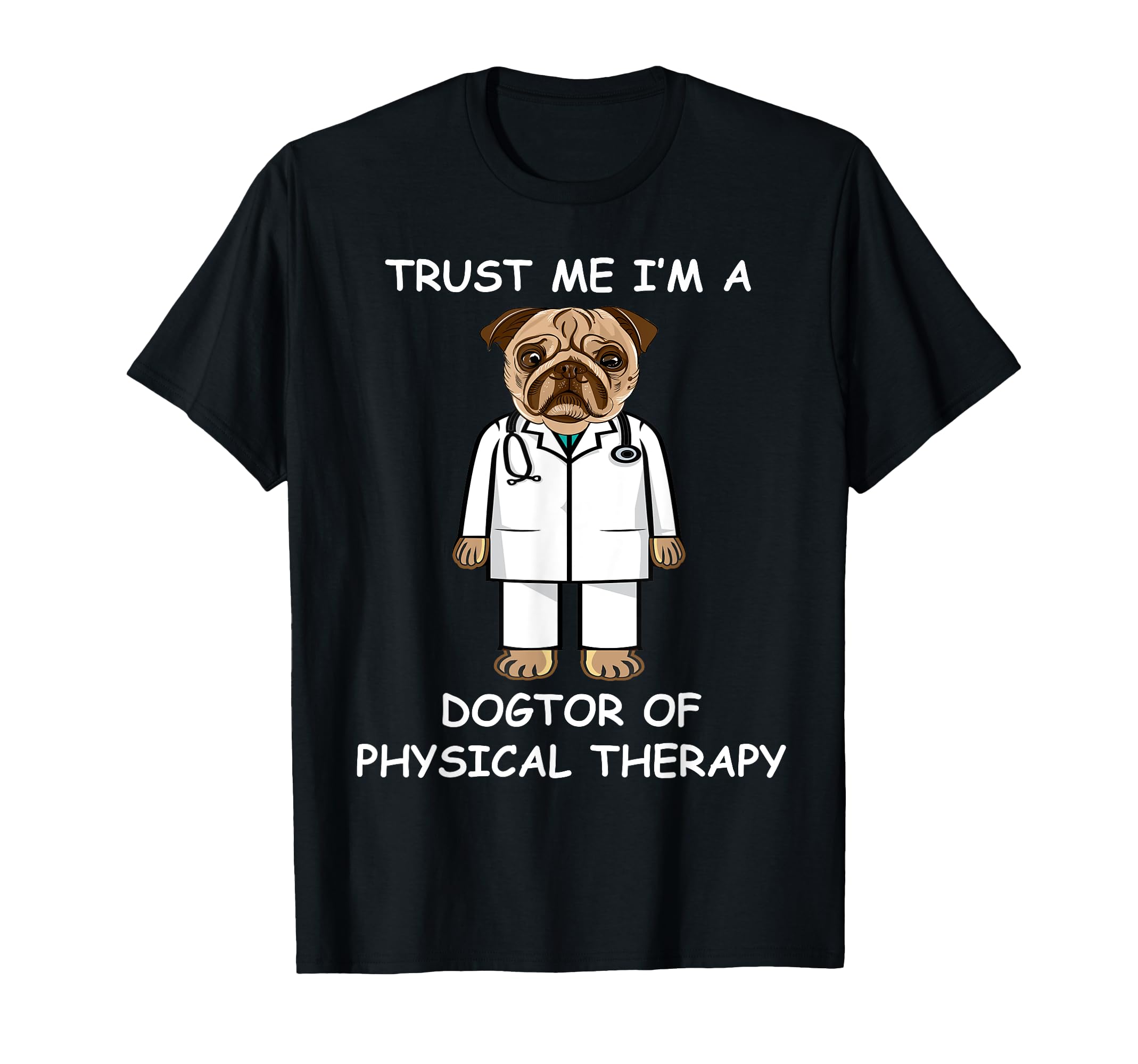 Trust Me Im Dogtor Physical Therapy Dog T-Shirt - Streetwear Style Unisex - T-Shirt, Sweatshirt, Hoodie