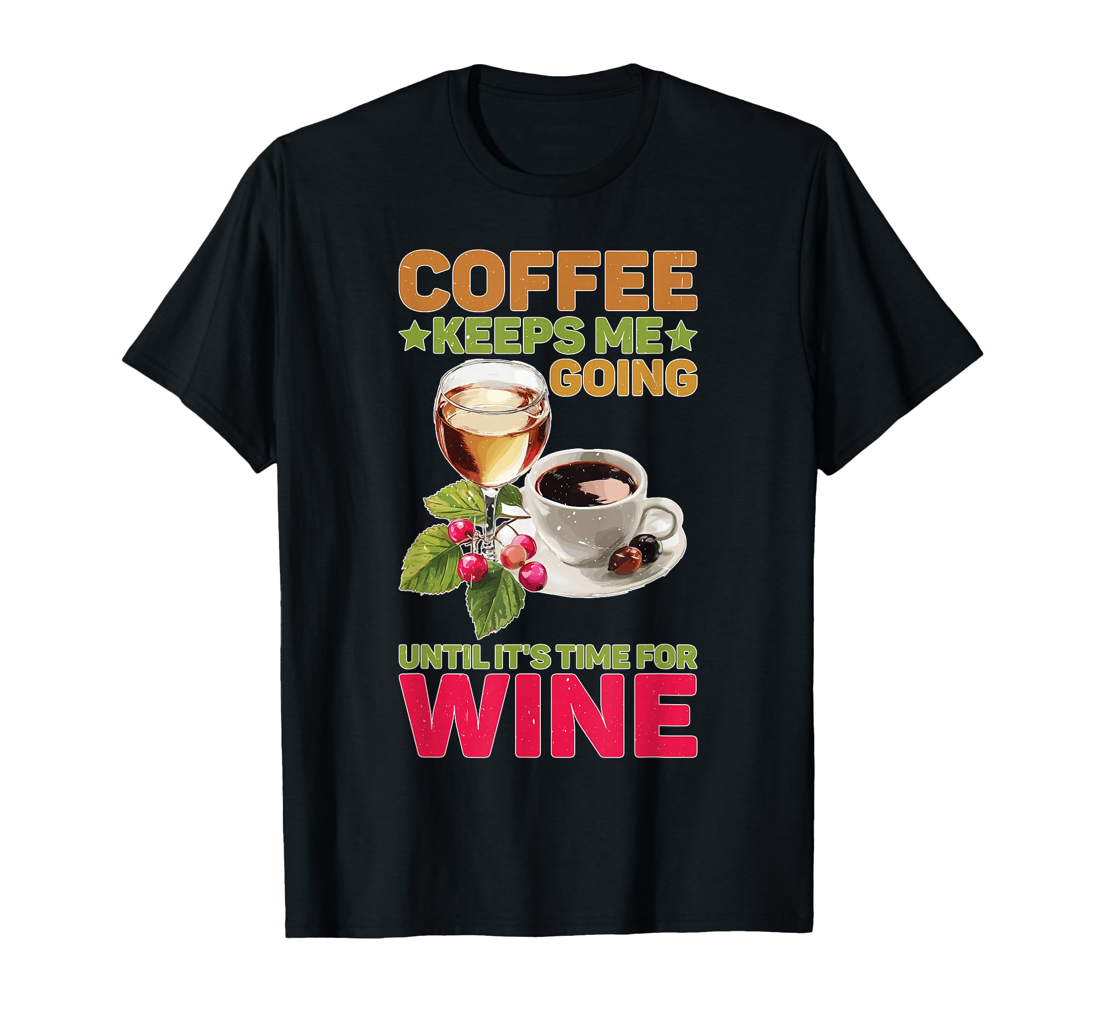 Coffee Keeps Me Going Until Its Time T-Shirt - Aesthetic Graphic Men Women - T-Shirt, Sweatshirt, Hoodie