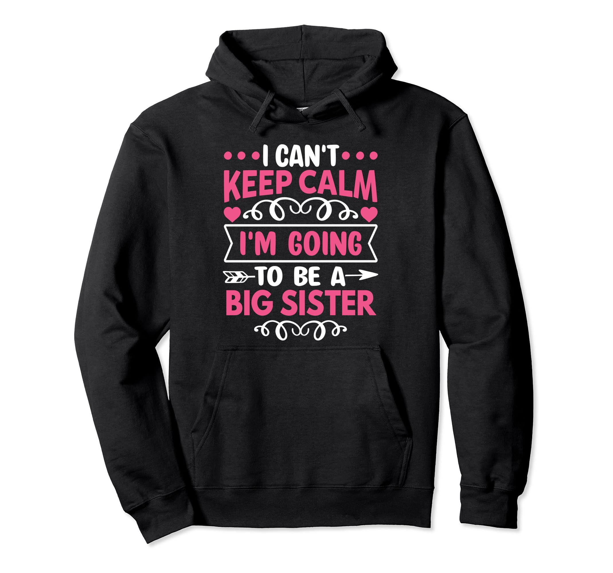 I Cant Keep Calm Im Going To Be Big Sister Hoodie - Custom Art Print Unisex - T-Shirt, Sweatshirt, Hoodie