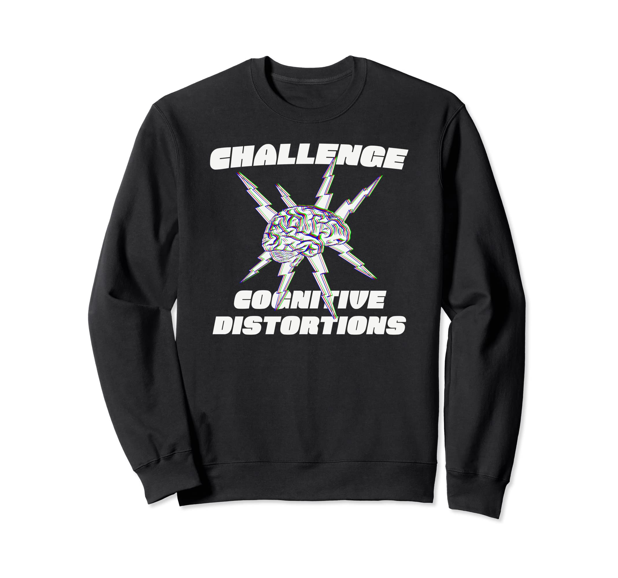 Challenge Cognitive Distortions Mental Sweatshirt - Graphic Print Unisex - T-Shirt, Sweatshirt, Hoodie