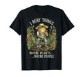 Funny Toad Gardener I Bury Things Maybe T-Shirt - Streetwear Style Unisex - T-Shirt, Sweatshirt, Hoodie