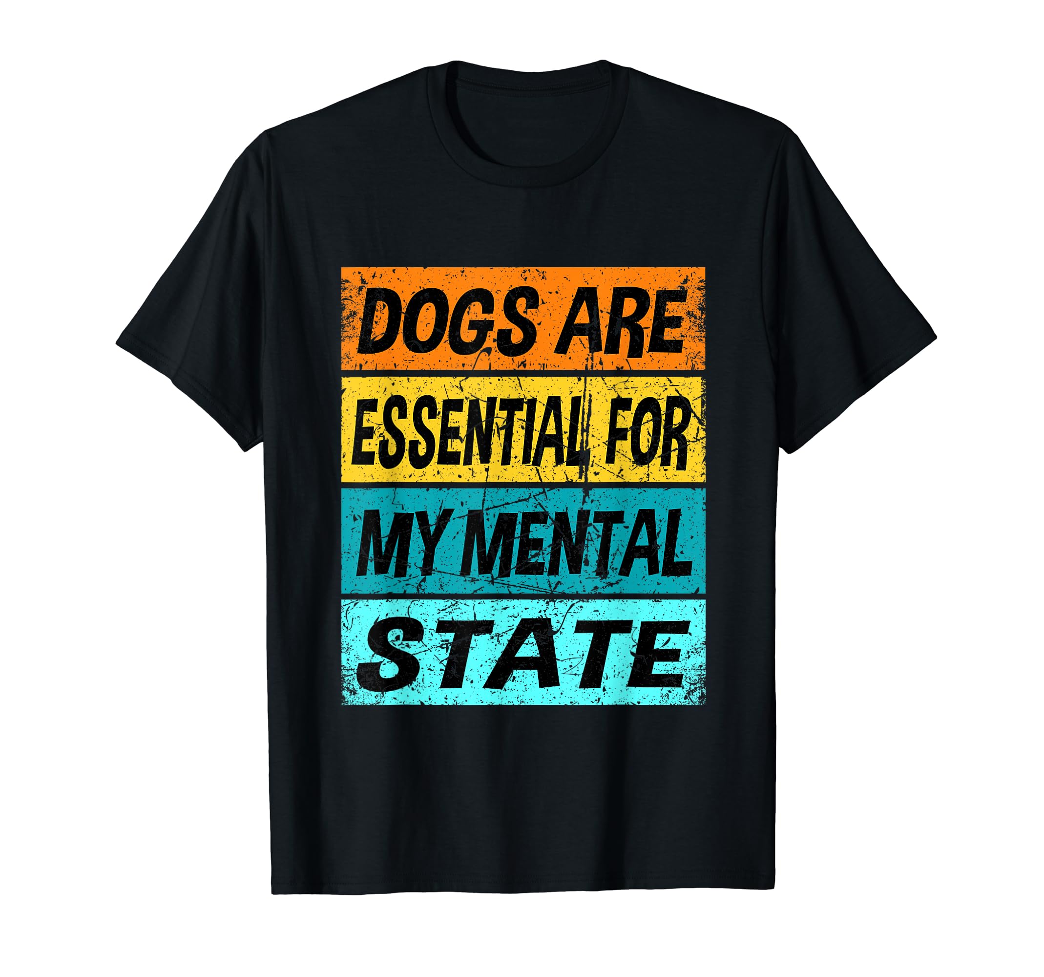 Dogs Are My Mental State Therapy T-Shirt - Novelty Apparel for Adults - T-Shirt, Sweatshirt, Hoodie