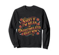 Sorry If Im Mean Im Overstimulated Sweatshirt - Streetwear Style Unisex - T-Shirt, Sweatshirt, Hoodie