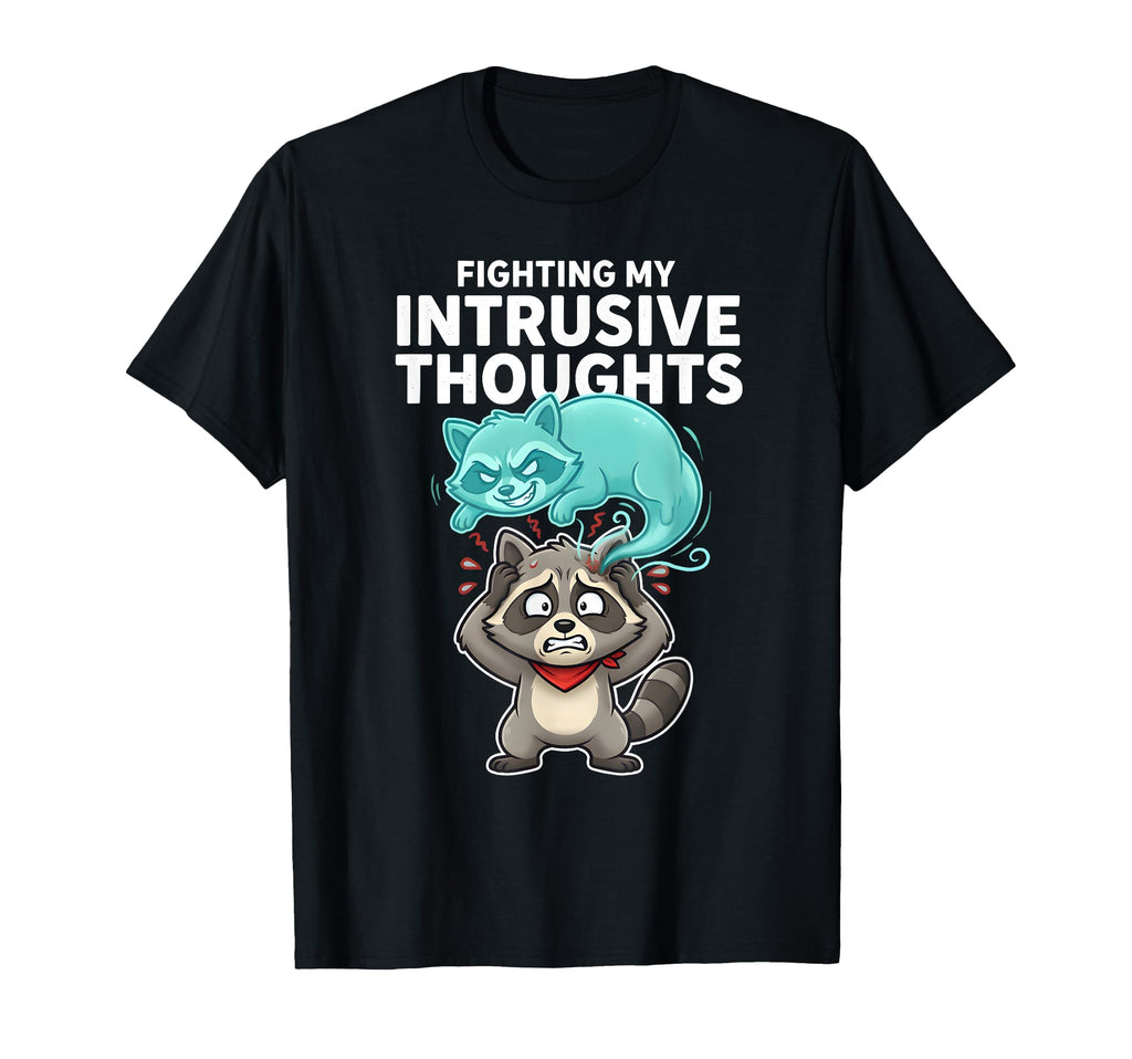 Fighting My Intrusive Thoughts Funny T-Shirt - Custom Art Print Men Women - T-Shirt, Sweatshirt, Hoodie