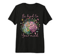 Floral Brain Be Kind To Your Mind T-Shirt - Fun Novelty Design Unisex - T-Shirt, Sweatshirt, Hoodie