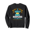 I Really Need More Mindfulness Self Care Sweatshirt - Unique Graphic Unisex - T-Shirt, Sweatshirt, Hoodie