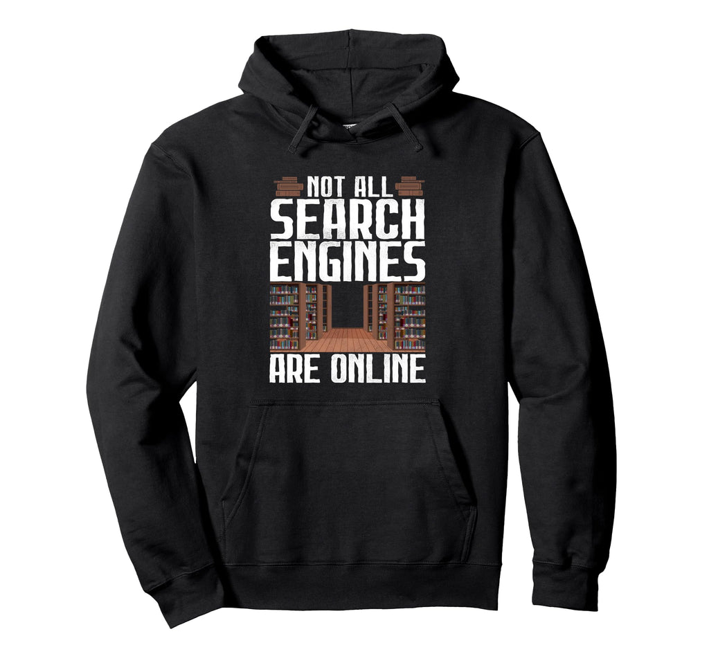 Not All Search Engines Are Online Hoodie - Custom Art Print Men Women - T-Shirt, Sweatshirt, Hoodie