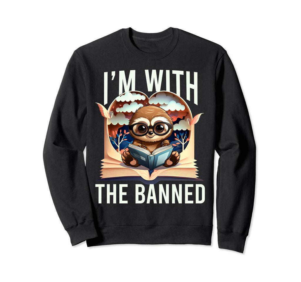 Im Banned Funny Book Readers I Read Sweatshirt - Trendy Graphic Men Women - T-Shirt, Sweatshirt, Hoodie