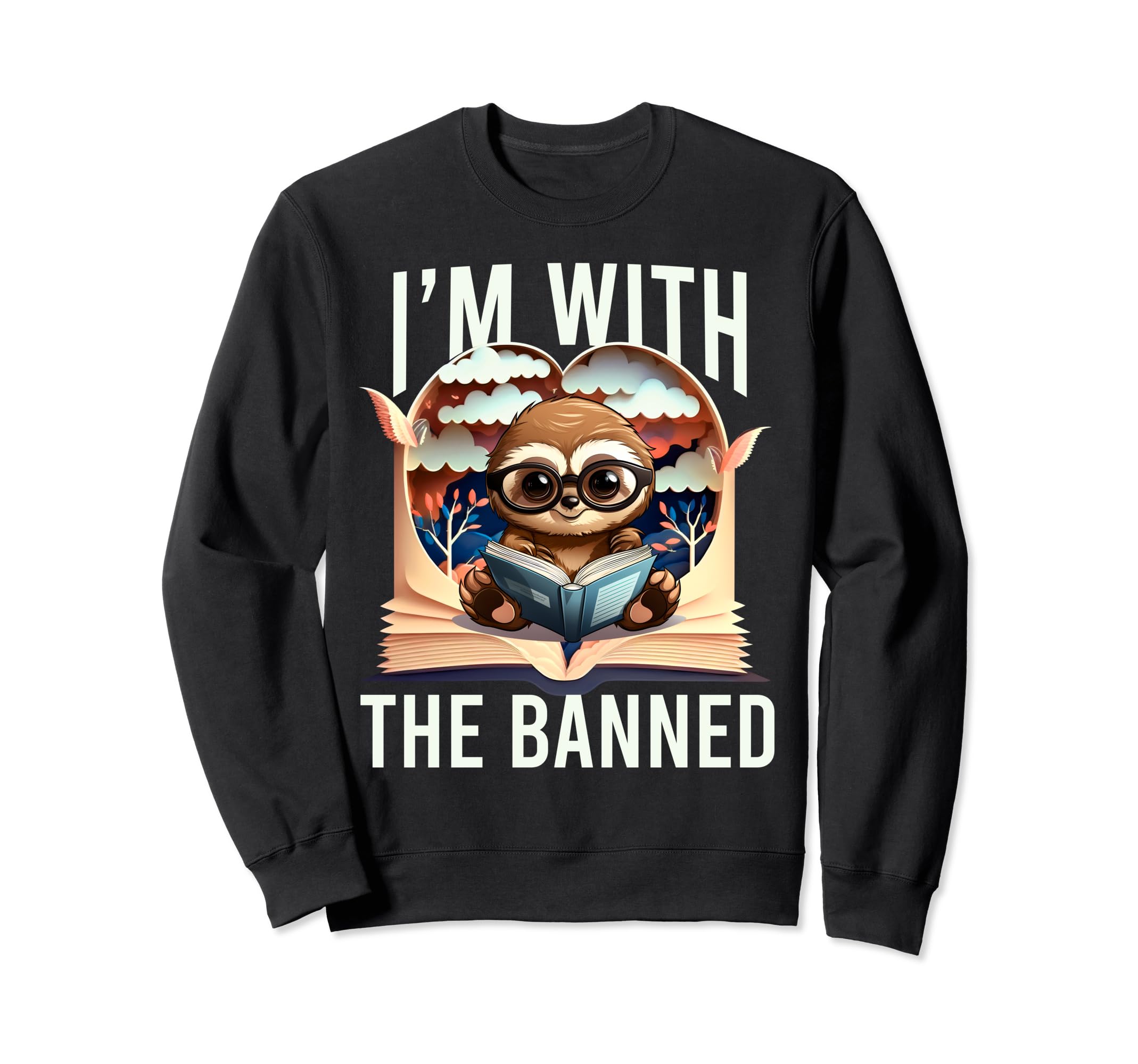 Im Banned Funny Book Readers I Read Sweatshirt - Trendy Graphic Men Women - T-Shirt, Sweatshirt, Hoodie