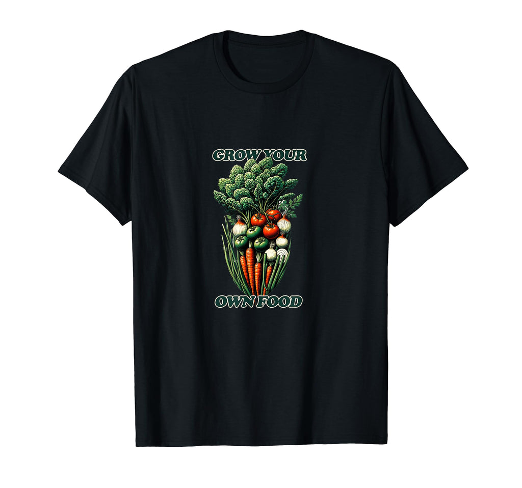 Grow Your Own Food T-Shirt - Novelty Apparel Unisex - T-Shirt, Sweatshirt, Hoodie